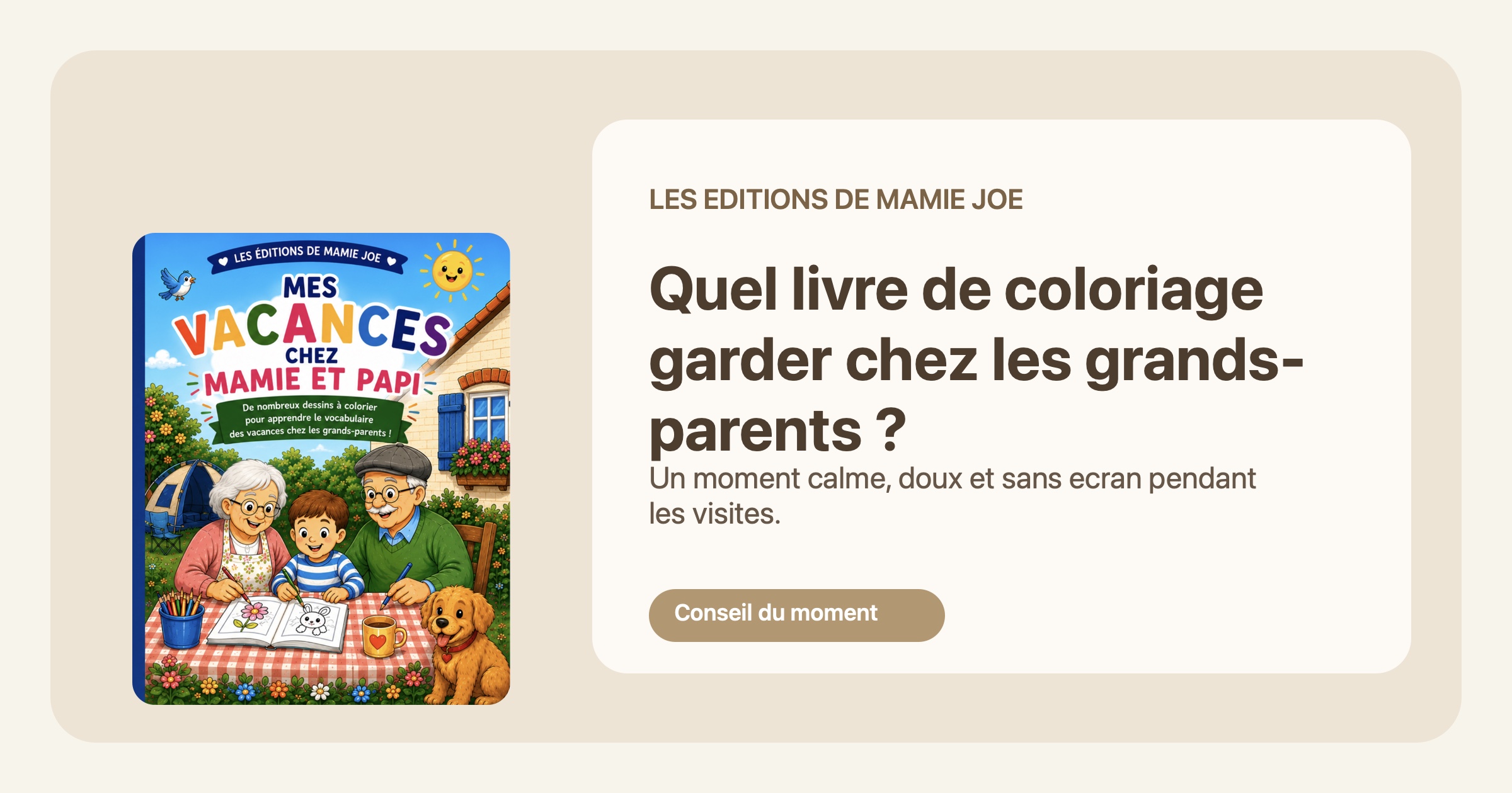 Illustration du conseil : Quel livre de coloriage garder chez les grands-parents pour un
            moment calme ?